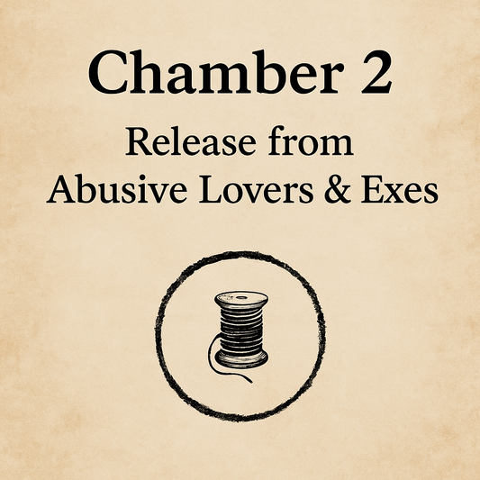Chamber 2- Release From Abusive Lovers/Exes